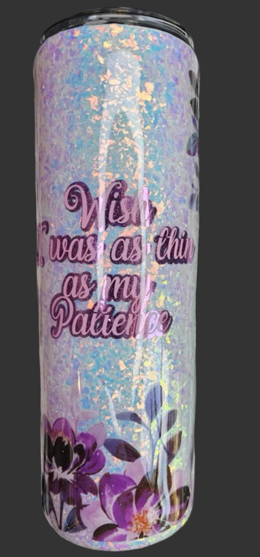 Wish I was as thin as my patience 30 oz. tumbler